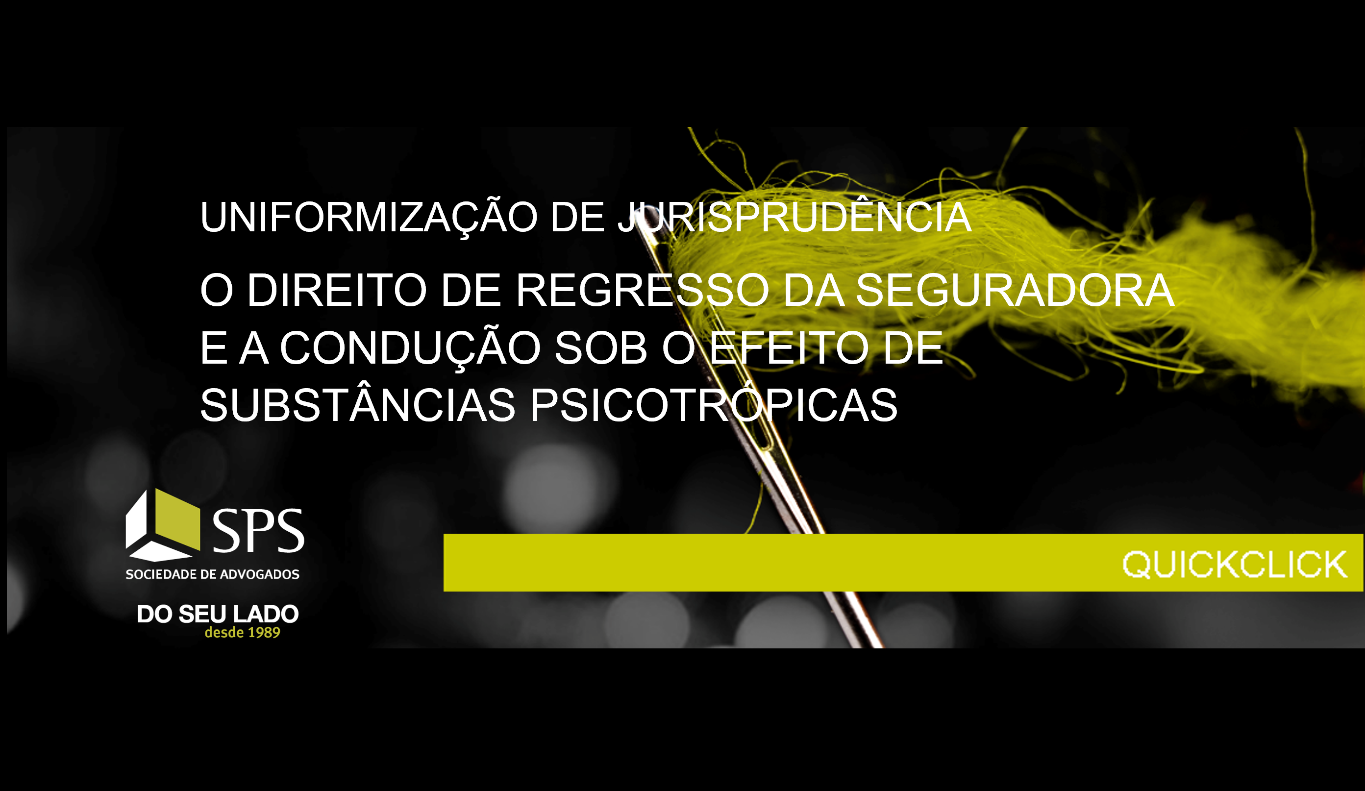 Featured image for “QuickClick 05/24 | Direito de Regresso da Seguradora e a Condução sob o Efeito de Substâncias Psicotrópicas”